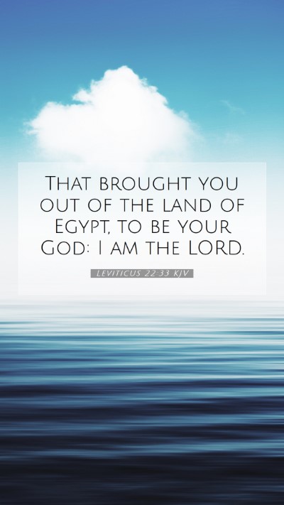 Picture 07 - Leviticus 22:33 KJV Mobile Phone Wallpaper - That brought you out of the land of Egypt, to be - Mobile Bible Verse Wallpaper