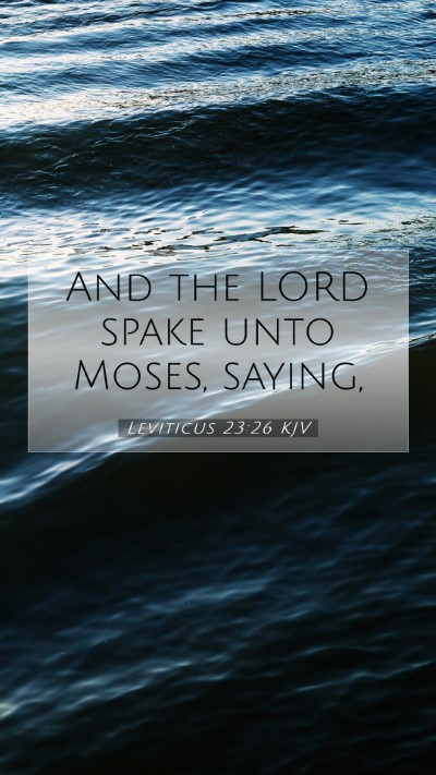 Picture 07 - Leviticus 23:26 KJV Mobile Phone Wallpaper - And the LORD spake unto Moses, - Mobile Bible Verse Wallpaper