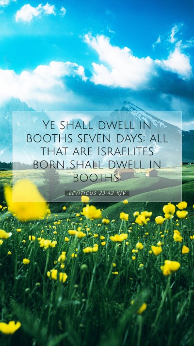 Picture 07 - Leviticus 23:42 KJV Mobile Phone Wallpaper - Ye shall dwell in booths seven days; all that are - Mobile Bible Verse Wallpaper