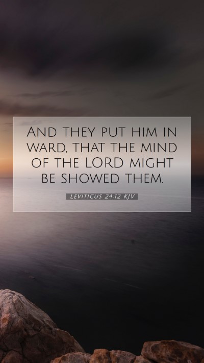 Picture 07 - Leviticus 24:12 KJV Mobile Phone Wallpaper - And they put him in ward, that the mind of the - Mobile Bible Verse Wallpaper