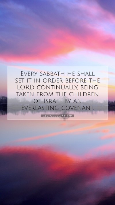 Picture 07 - Leviticus 24:8 KJV Mobile Phone Wallpaper - Every sabbath he shall set it in order before the - Mobile Bible Verse Wallpaper