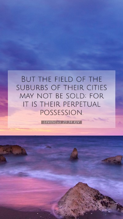 Picture 07 - Leviticus 25:34 KJV Mobile Phone Wallpaper - But the field of the suburbs of their cities may - Mobile Bible Verse Wallpaper
