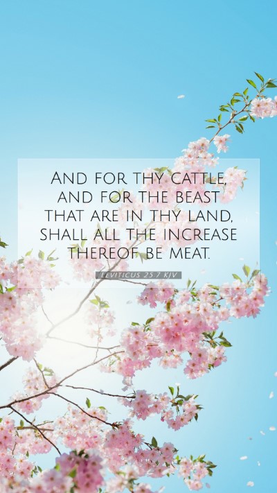 Picture 07 - Leviticus 25:7 KJV Mobile Phone Wallpaper - And for thy cattle, and for the beast that are in - Mobile Bible Verse Wallpaper