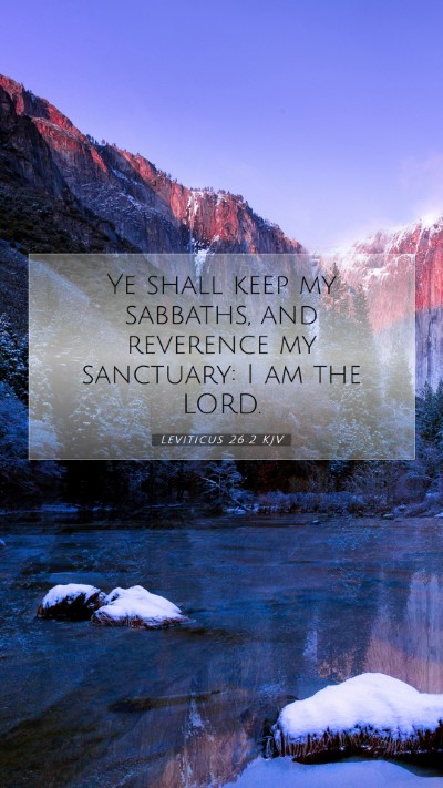 Picture 07 - Leviticus 26:2 KJV Mobile Phone Wallpaper - Ye shall keep my sabbaths, and reverence my - Mobile Bible Verse Wallpaper
