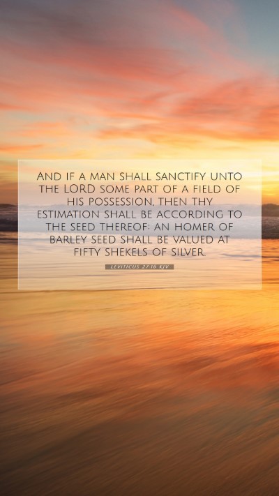 Picture 07 - Leviticus 27:16 KJV Mobile Phone Wallpaper - And if a man shall sanctify unto the LORD some - Mobile Bible Verse Wallpaper