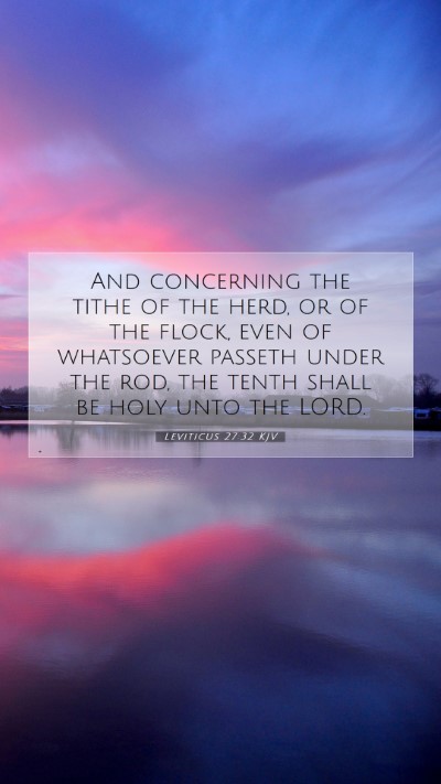 Picture 07 - Leviticus 27:32 KJV Mobile Phone Wallpaper - And concerning the tithe of the herd, or of the - Mobile Bible Verse Wallpaper