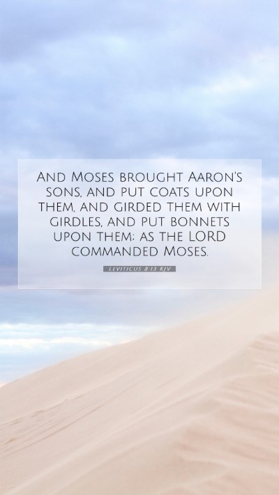 Picture 07 - Leviticus 8:13 KJV Mobile Phone Wallpaper - And Moses brought Aaron's sons, and put coats - Mobile Bible Verse Wallpaper