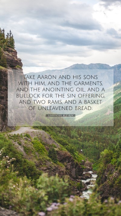 Picture 07 - Leviticus 8:2 KJV Mobile Phone Wallpaper - Take Aaron and his sons with him, and the - Mobile Bible Verse Wallpaper