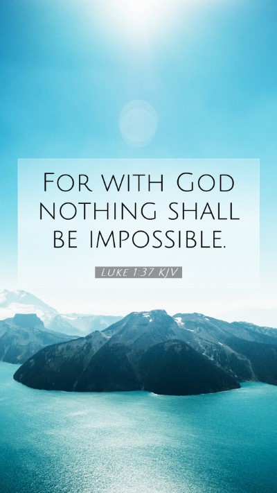 Picture 07 - Luke 1:37 KJV Mobile Phone Wallpaper - For with God nothing shall be - Mobile Bible Verse Wallpaper