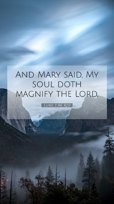 Picture 07 - Luke 1:46 KJV Mobile Phone Wallpaper - And Mary said, My soul doth magnify the - Mobile Bible Verse Wallpaper