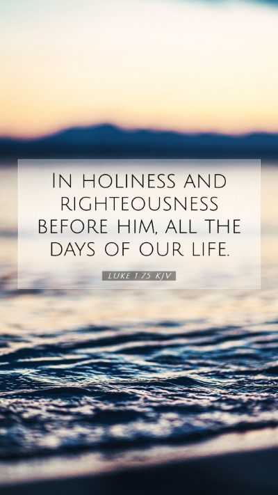 Picture 07 - Luke 1:75 KJV Mobile Phone Wallpaper - In holiness and righteousness before him, all the - Mobile Bible Verse Wallpaper