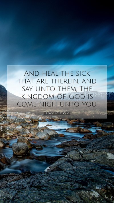 Picture 07 - Luke 10:9 KJV Mobile Phone Wallpaper - And heal the sick that are therein, and say unto - Mobile Bible Verse Wallpaper