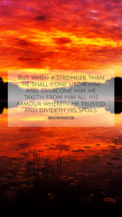 Picture 07 - Luke 11:22 KJV Mobile Phone Wallpaper - But when a stronger than he shall come upon him, - Mobile Bible Verse Wallpaper