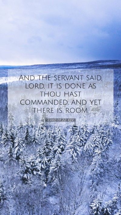 Picture 07 - Luke 14:22 KJV Mobile Phone Wallpaper - And the servant said, Lord, it is done as thou - Mobile Bible Verse Wallpaper