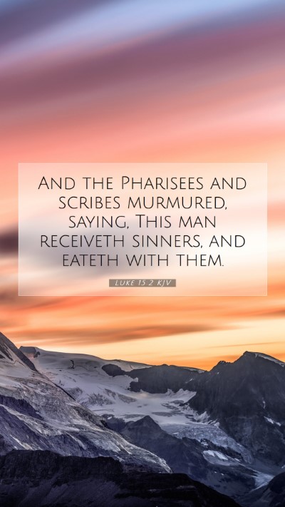 Picture 07 - Luke 15:2 KJV Mobile Phone Wallpaper - And the Pharisees and scribes murmured, saying, - Mobile Bible Verse Wallpaper
