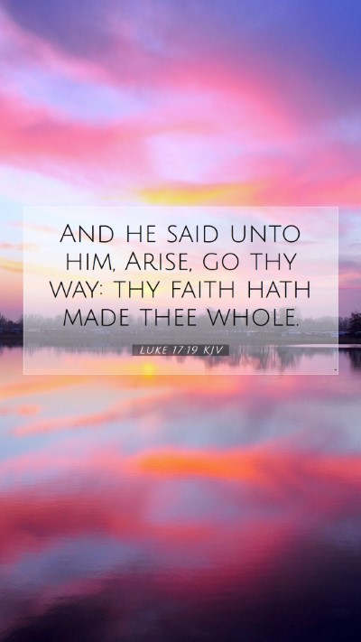 Picture 07 - Luke 17:19 KJV Mobile Phone Wallpaper - And he said unto him, Arise, go thy way: thy - Mobile Bible Verse Wallpaper
