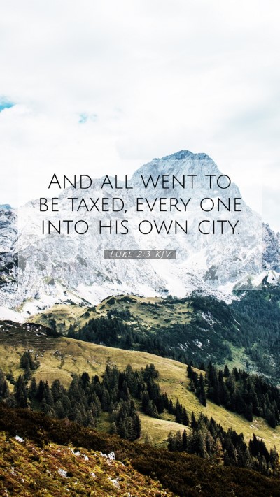 Picture 07 - Luke 2:3 KJV Mobile Phone Wallpaper - And all went to be taxed, every one into his own - Mobile Bible Verse Wallpaper