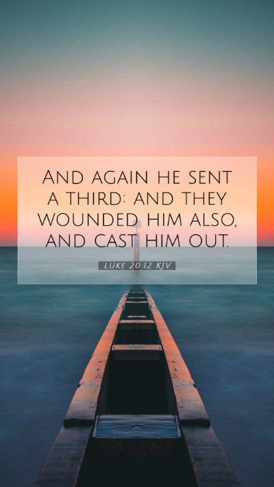 Picture 07 - Luke 20:12 KJV Mobile Phone Wallpaper - And again he sent a third: and they wounded him - Mobile Bible Verse Wallpaper