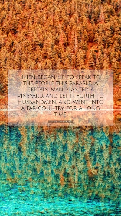 Picture 07 - Luke 20:9 KJV Mobile Phone Wallpaper - Then began he to speak to the people this - Mobile Bible Verse Wallpaper