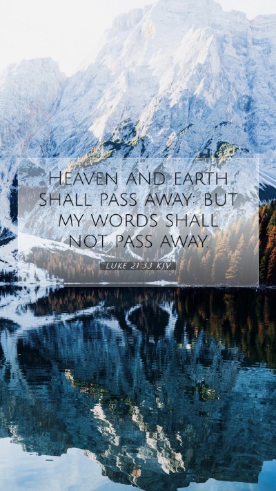 Picture 07 - Luke 21:33 KJV Mobile Phone Wallpaper - Heaven and earth shall pass away: but my words - Mobile Bible Verse Wallpaper