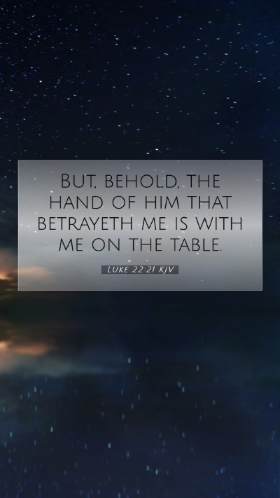 Picture 07 - Luke 22:21 KJV Mobile Phone Wallpaper - But, behold, the hand of him that betrayeth me is - Mobile Bible Verse Wallpaper