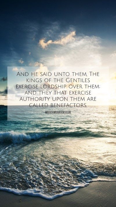 Picture 07 - Luke 22:25 KJV Mobile Phone Wallpaper - And he said unto them, The kings of the Gentiles - Mobile Bible Verse Wallpaper