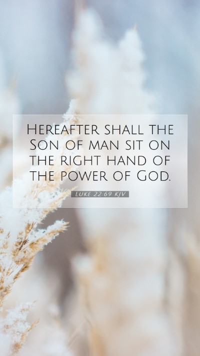 Picture 07 - Luke 22:69 KJV Mobile Phone Wallpaper - Hereafter shall the Son of man sit on the right - Mobile Bible Verse Wallpaper