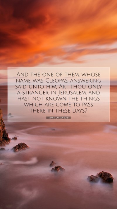 Picture 07 - Luke 24:18 KJV Mobile Phone Wallpaper - And the one of them, whose name was Cleopas, - Mobile Bible Verse Wallpaper