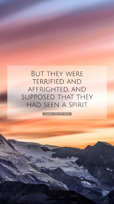 Picture 07 - Luke 24:37 KJV Mobile Phone Wallpaper - But they were terrified and affrighted, and - Mobile Bible Verse Wallpaper