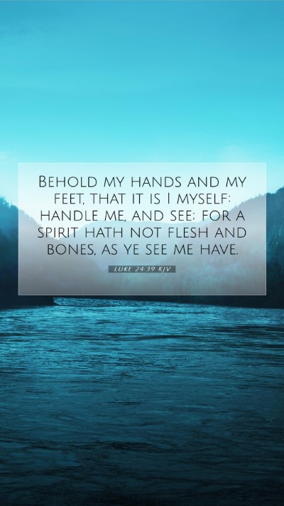 Picture 07 - Luke 24:39 KJV Mobile Phone Wallpaper - Behold my hands and my feet, that it is I myself: - Mobile Bible Verse Wallpaper