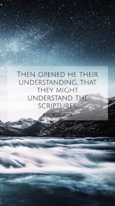 Picture 07 - Luke 24:45 KJV Mobile Phone Wallpaper - Then opened he their understanding, that they - Mobile Bible Verse Wallpaper