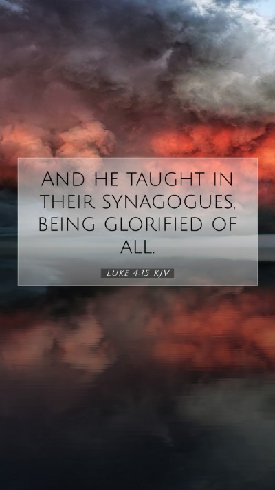 Picture 07 - Luke 4:15 KJV Mobile Phone Wallpaper - And he taught in their synagogues, being - Mobile Bible Verse Wallpaper