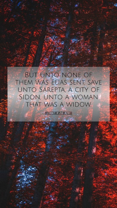 Picture 07 - Luke 4:26 KJV Mobile Phone Wallpaper - But unto none of them was Elias sent, save unto - Mobile Bible Verse Wallpaper