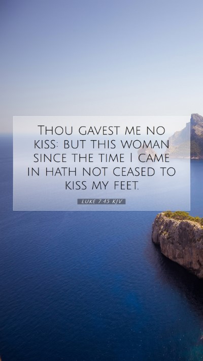 Picture 07 - Luke 7:45 KJV Mobile Phone Wallpaper - Thou gavest me no kiss: but this woman since the - Mobile Bible Verse Wallpaper
