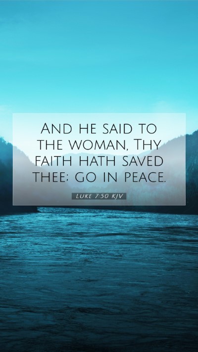 Picture 07 - Luke 7:50 KJV Mobile Phone Wallpaper - And he said to the woman, Thy faith hath saved - Mobile Bible Verse Wallpaper