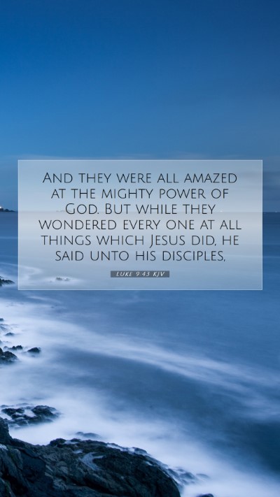 Picture 07 - Luke 9:43 KJV Mobile Phone Wallpaper - And they were all amazed at the mighty power of - Mobile Bible Verse Wallpaper