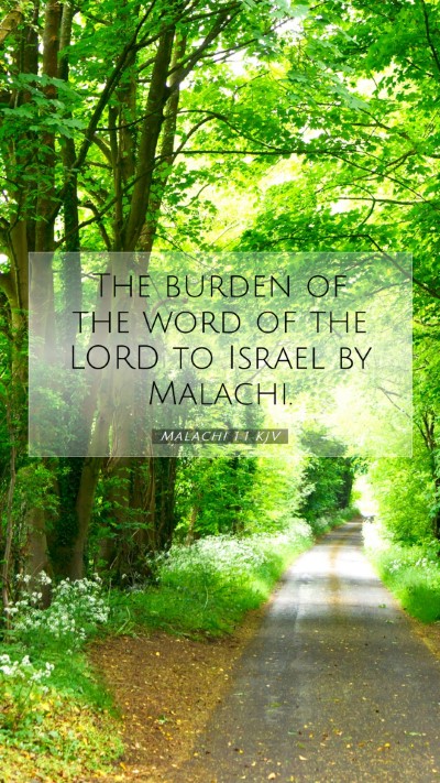 Picture 07 - Malachi 1:1 KJV Mobile Phone Wallpaper - The burden of the word of the LORD to Israel by - Mobile Bible Verse Wallpaper