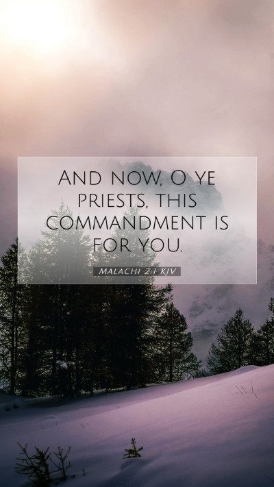 Picture 07 - Malachi 2:1 KJV Mobile Phone Wallpaper - And now, O ye priests, this commandment is for - Mobile Bible Verse Wallpaper