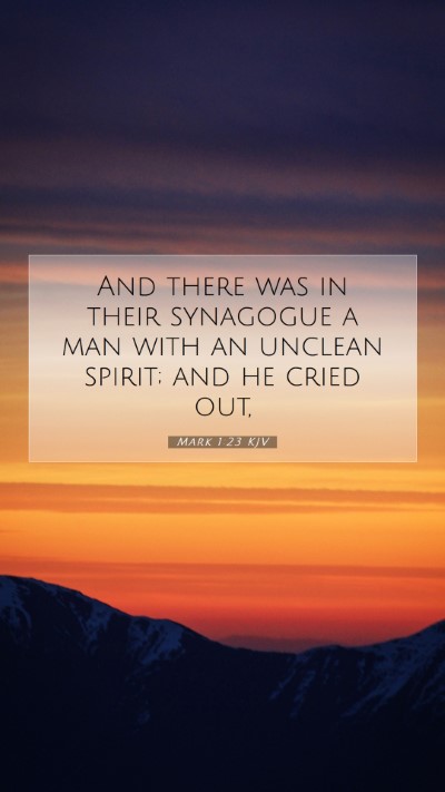 Picture 07 - Mark 1:23 KJV Mobile Phone Wallpaper - And there was in their synagogue a man with an - Mobile Bible Verse Wallpaper