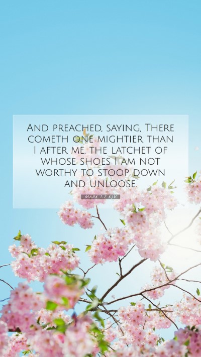 Picture 07 - Mark 1:7 KJV Mobile Phone Wallpaper - And preached, saying, There cometh one mightier - Mobile Bible Verse Wallpaper