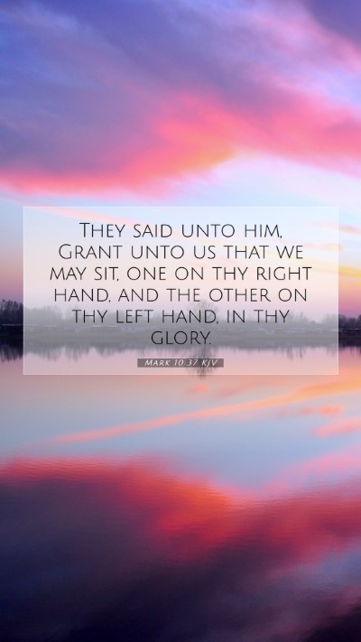 Picture 07 - Mark 10:37 KJV Mobile Phone Wallpaper - They said unto him, Grant unto us that we may - Mobile Bible Verse Wallpaper