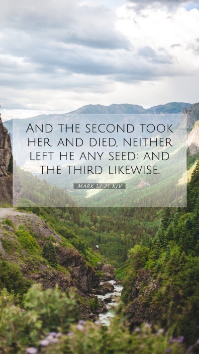 Picture 07 - Mark 12:21 KJV Mobile Phone Wallpaper - And the second took her, and died, neither left - Mobile Bible Verse Wallpaper