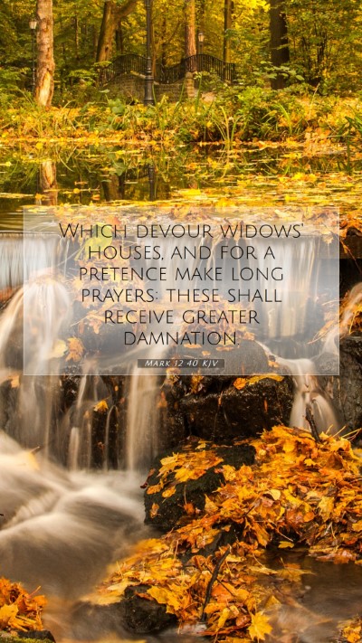 Picture 07 - Mark 12:40 KJV Mobile Phone Wallpaper - Which devour widows' houses, and for a pretence - Mobile Bible Verse Wallpaper