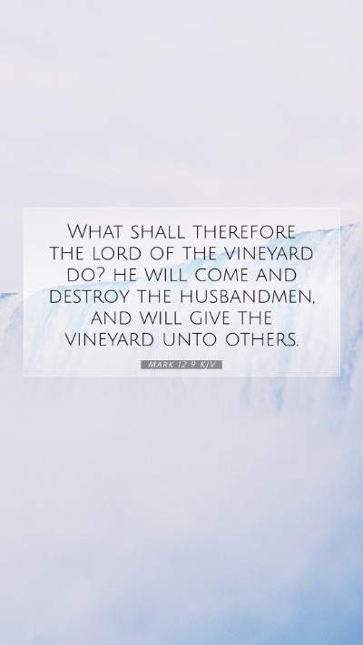 Picture 07 - Mark 12:9 KJV Mobile Phone Wallpaper - What shall therefore the lord of the vineyard do? - Mobile Bible Verse Wallpaper
