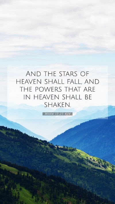 Picture 07 - Mark 13:25 KJV Mobile Phone Wallpaper - And the stars of heaven shall fall, and the - Mobile Bible Verse Wallpaper