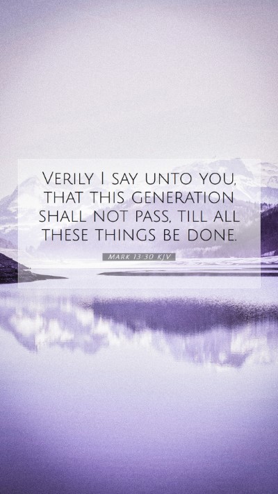 Picture 07 - Mark 13:30 KJV Mobile Phone Wallpaper - Verily I say unto you, that this generation shall - Mobile Bible Verse Wallpaper