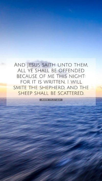 Picture 07 - Mark 14:27 KJV Mobile Phone Wallpaper - And Jesus saith unto them, All ye shall be - Mobile Bible Verse Wallpaper