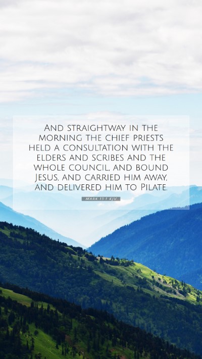 Picture 07 - Mark 15:1 KJV Mobile Phone Wallpaper - And straightway in the morning the chief priests - Mobile Bible Verse Wallpaper