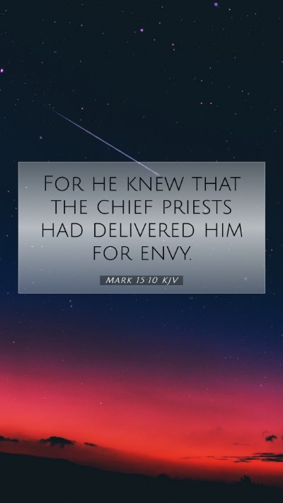 Picture 07 - Mark 15:10 KJV Mobile Phone Wallpaper - For he knew that the chief priests had delivered - Mobile Bible Verse Wallpaper