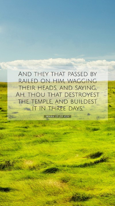 Picture 07 - Mark 15:29 KJV Mobile Phone Wallpaper - And they that passed by railed on him, wagging - Mobile Bible Verse Wallpaper